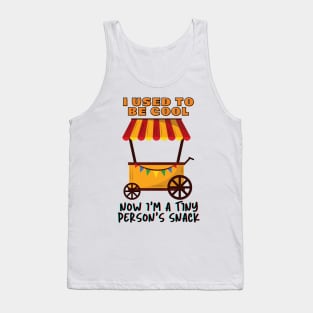 I Used to be Cool Now I'm a Tiny Person's Snack - Funny saying Tank Top